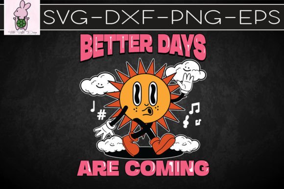 Better Days Are Coming Sunshine SVG