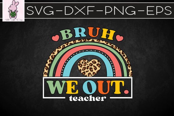 Bruh We Out Teachers Happy Last Day SVG