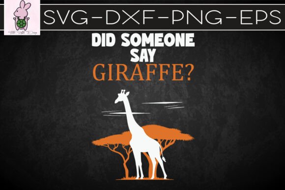Did Someone Say Giraffe Lover SVG