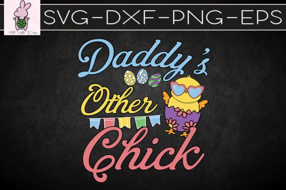 Happy Easter Daddy s Other Chick SVG