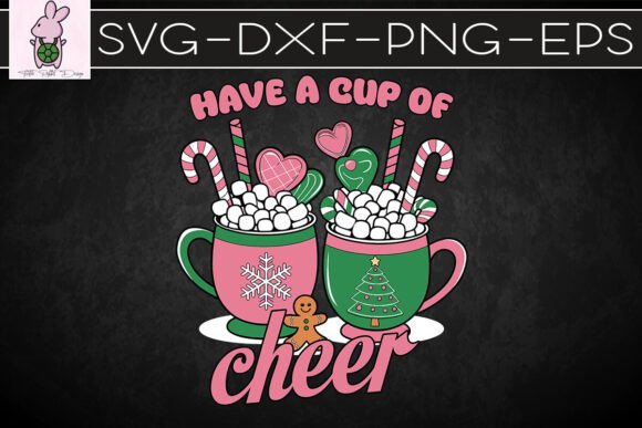 Have A Cup Of Cheer Festive Xmas SVG