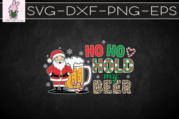 Ho Ho Hold My Beer Christmas SVG