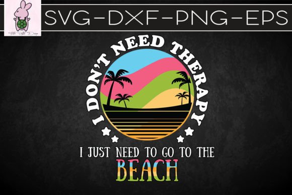 I Just Need to Go to the Beach SVG