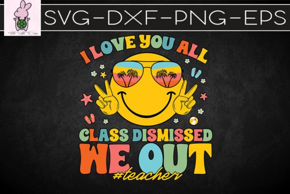 I Love You All Last Day of School SVG