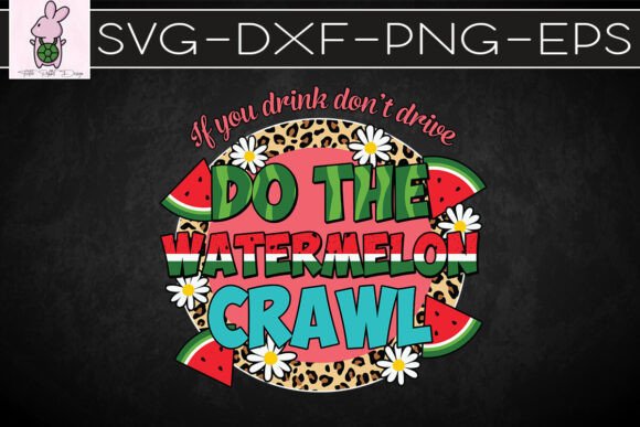 If You Drink Don’t Drive Watermelon SVG