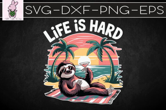 Life is Hard Sloth Relaxing at Beach SVG